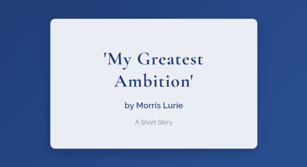 My Greatest Ambition by Morris Lurie